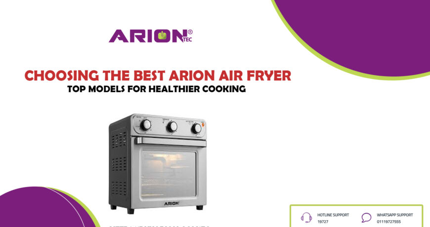 Choosing the Best ARION Air Fryer: Top Models for Healthier Cooking